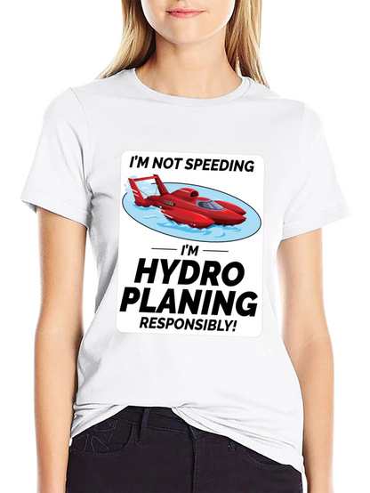 Im Hydro Planing Responsibly Funny Boat T-Shirt