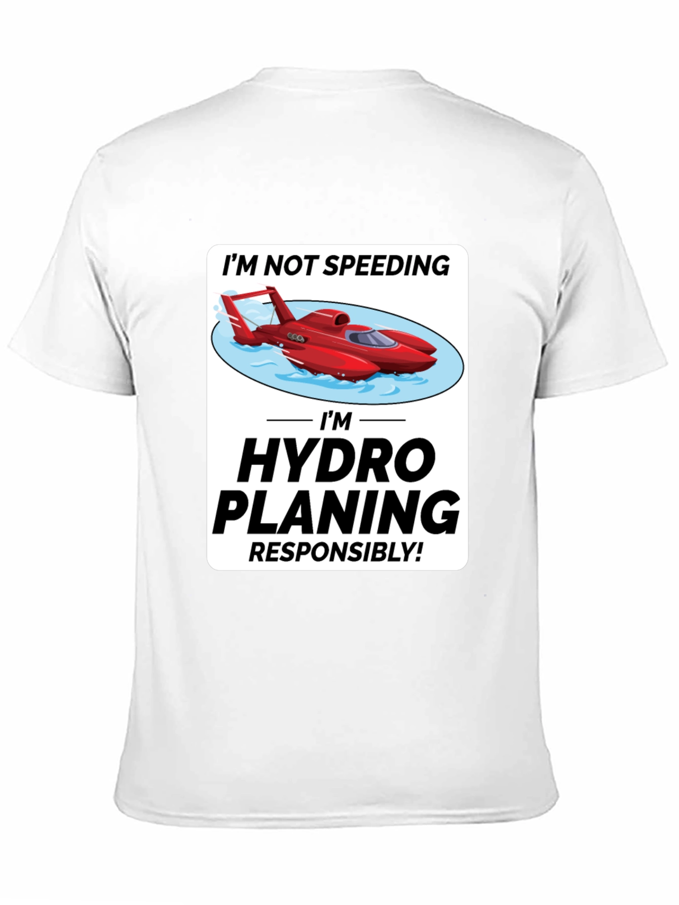 Im Hydro Planing Responsibly Funny Boat T-Shirt