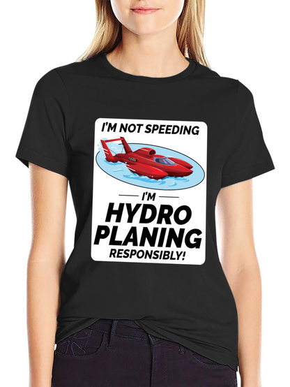 Im Hydro Planing Responsibly Funny Boat T-Shirt