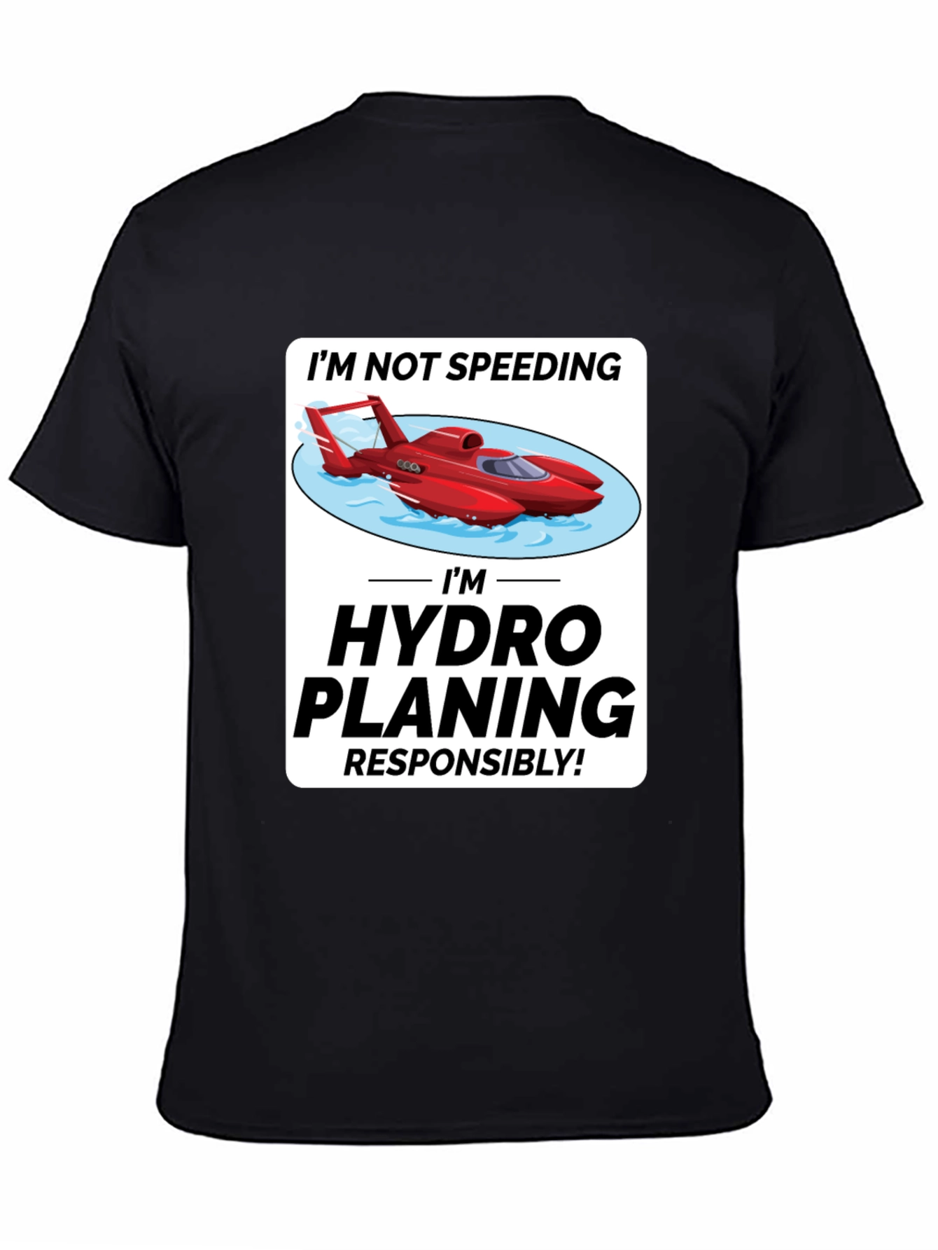 Im Hydro Planing Responsibly Funny Boat T-Shirt