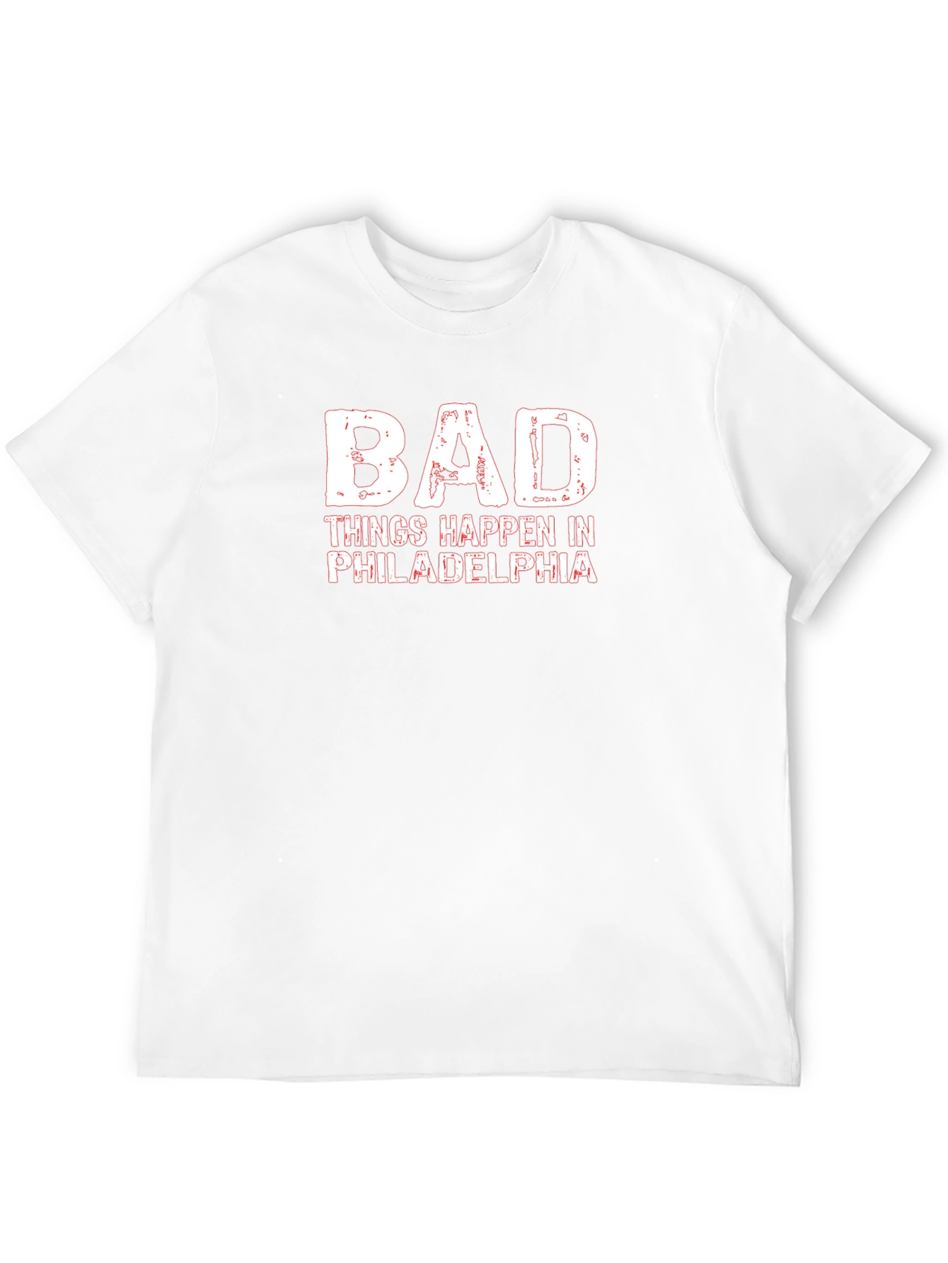 Bad Things Happen in Philadelphia T-Shirt