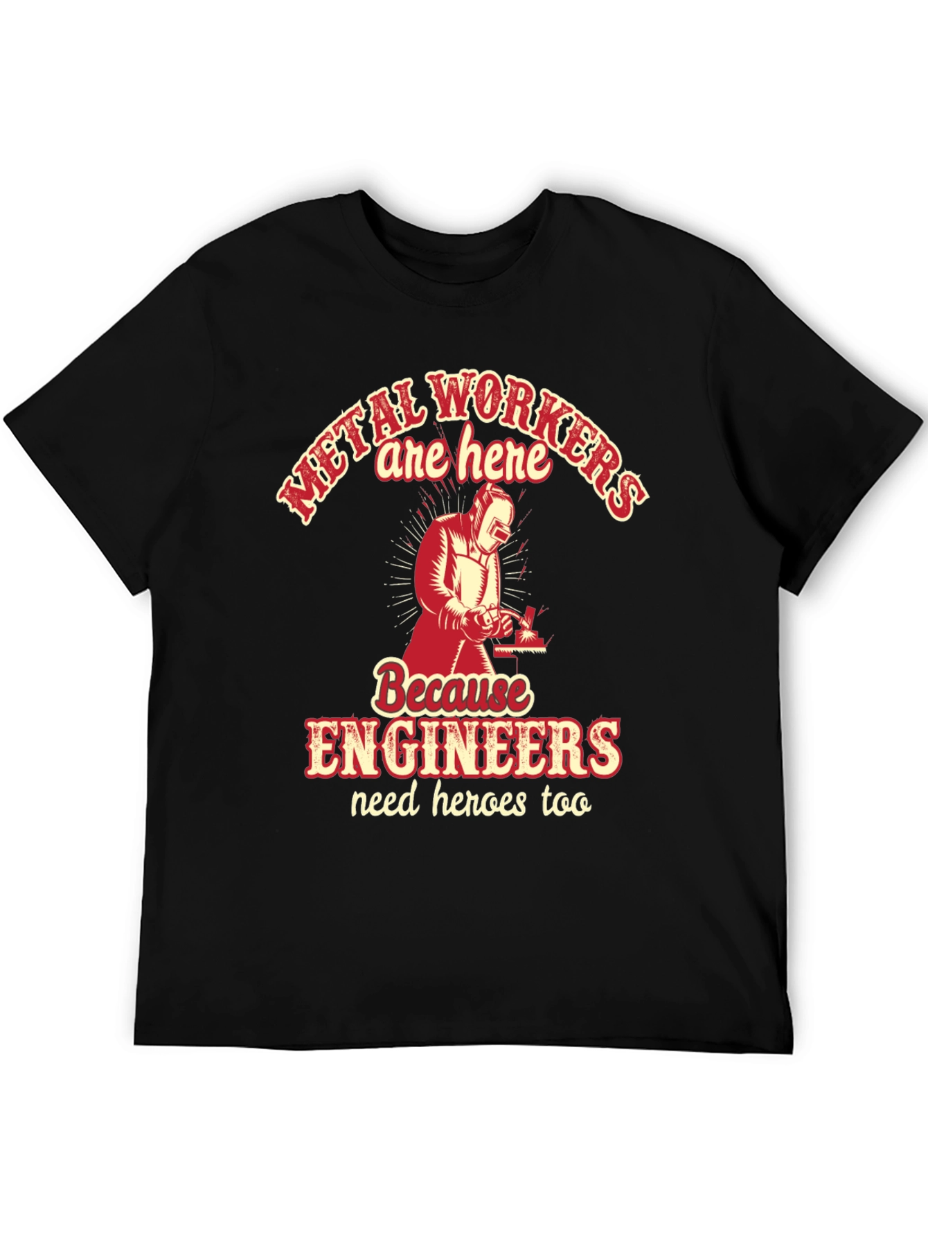 Metal Workers Are Here T-Shirt