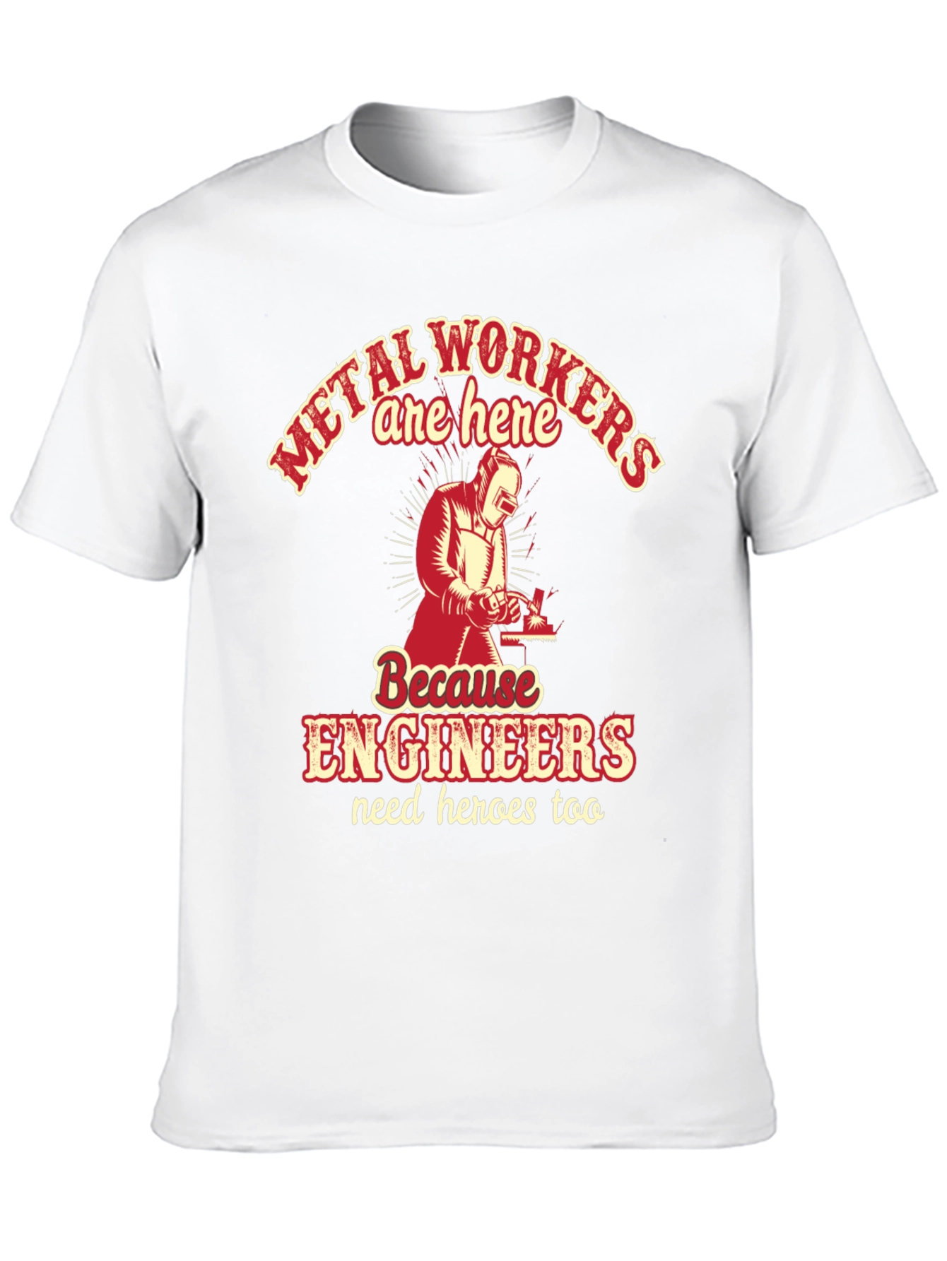 Metal Workers Are Here T-Shirt