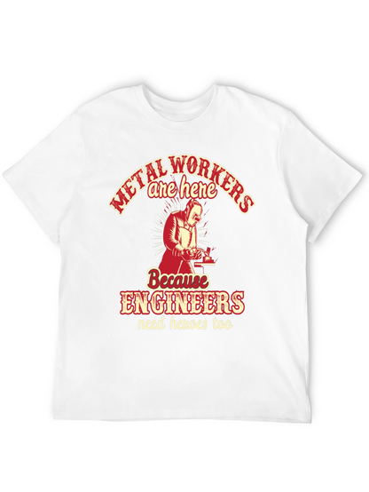 Metal Workers Are Here T-Shirt