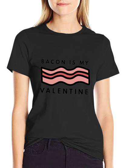 Bacon Is My Valentine Graphic Tee