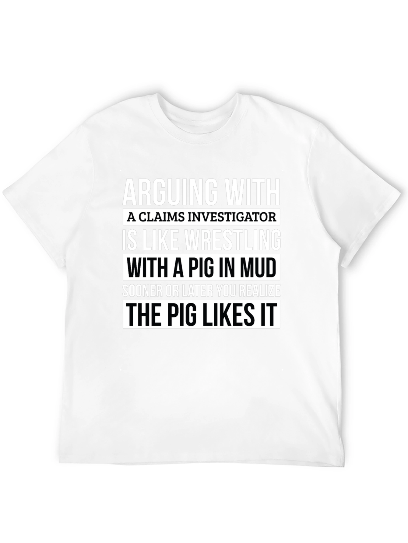 Funny Claims Investigator Pig in Mud T-Shirt