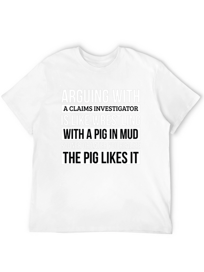 Funny Claims Investigator Pig in Mud T-Shirt