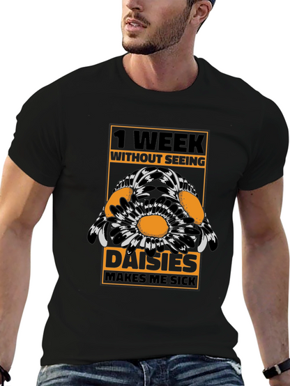 Funny Daisies T-Shirt - 1 Week Without Seeing
