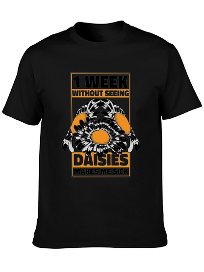 Funny Daisies T-Shirt - 1 Week Without Seeing