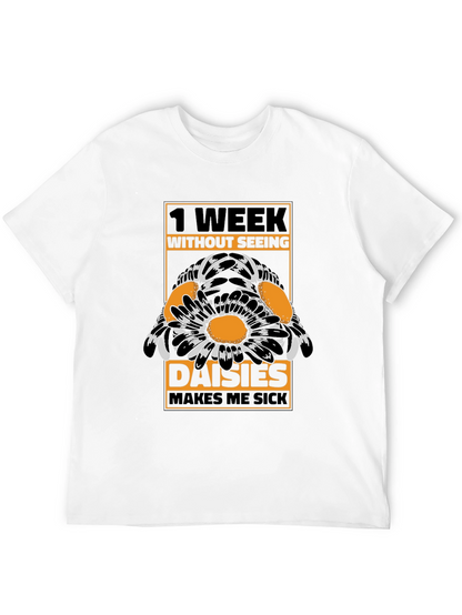 Funny Daisies T-Shirt - 1 Week Without Seeing