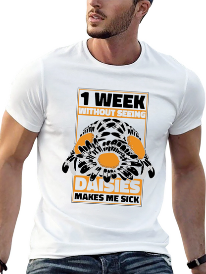 Funny Daisies T-Shirt - 1 Week Without Seeing