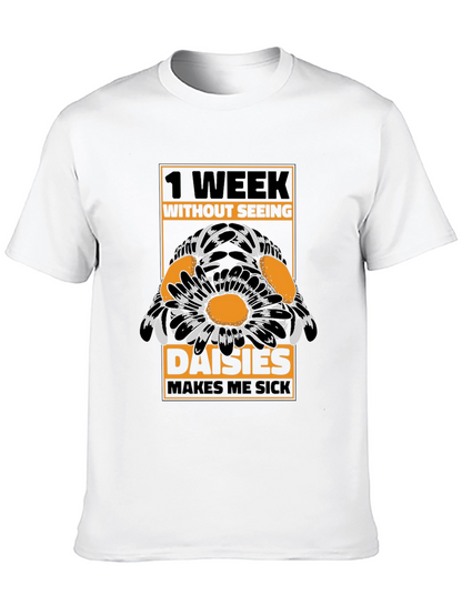 Funny Daisies T-Shirt - 1 Week Without Seeing
