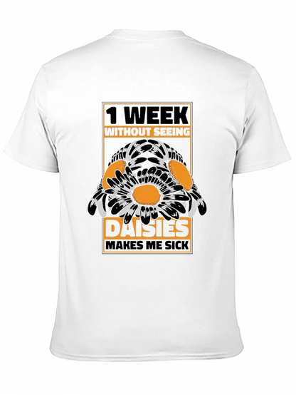Funny Daisies T-Shirt - 1 Week Without Seeing
