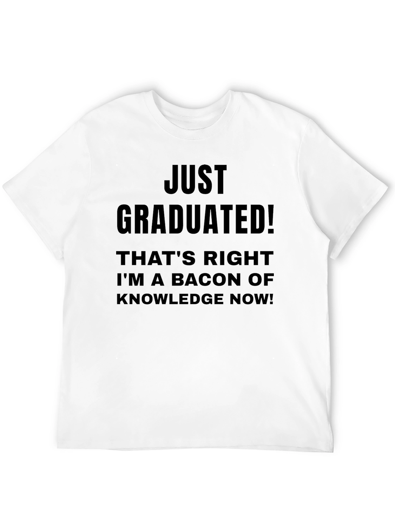 Just Graduated! Funny Novelty T-Shirt