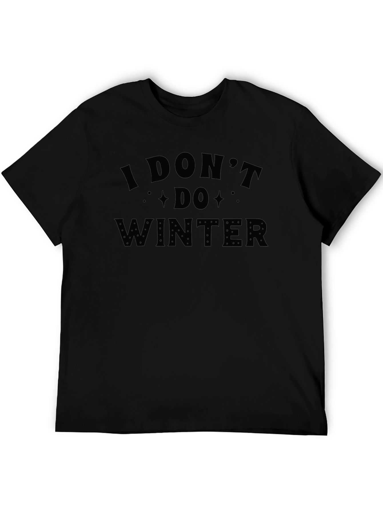 I Dont Do Winter Graphic T-Shirt