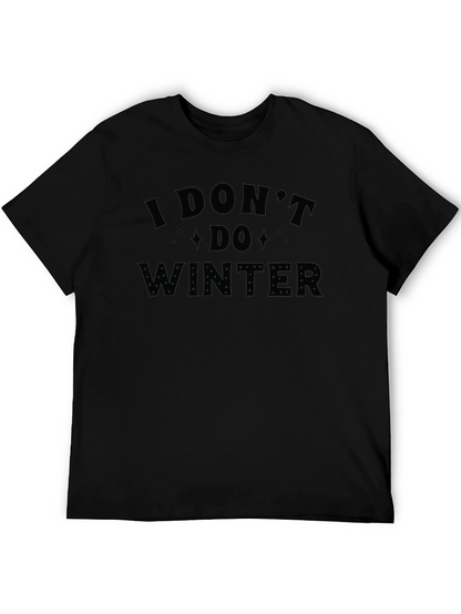 I Dont Do Winter Graphic T-Shirt