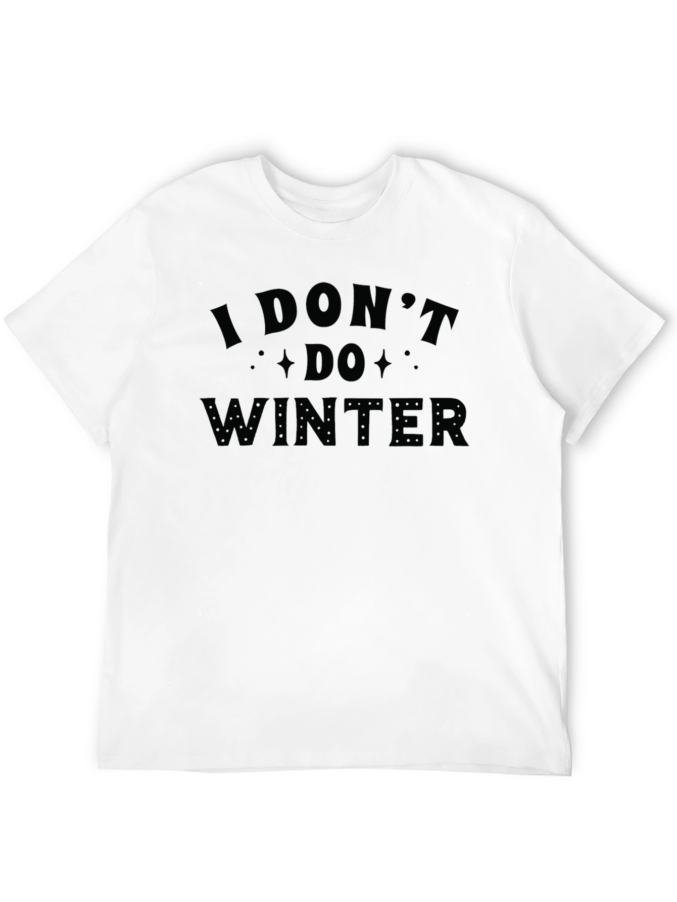 I Dont Do Winter Graphic T-Shirt