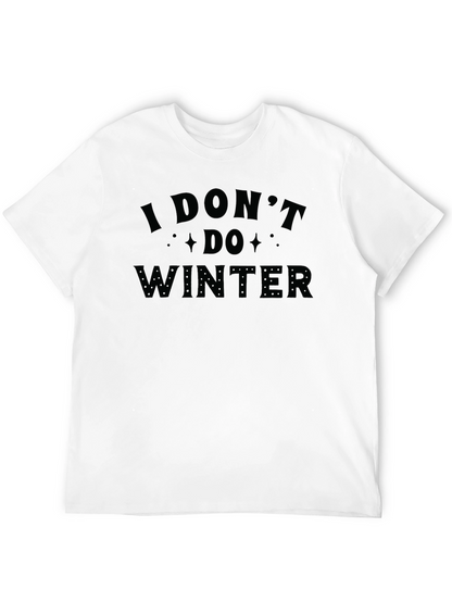 I Dont Do Winter Graphic T-Shirt