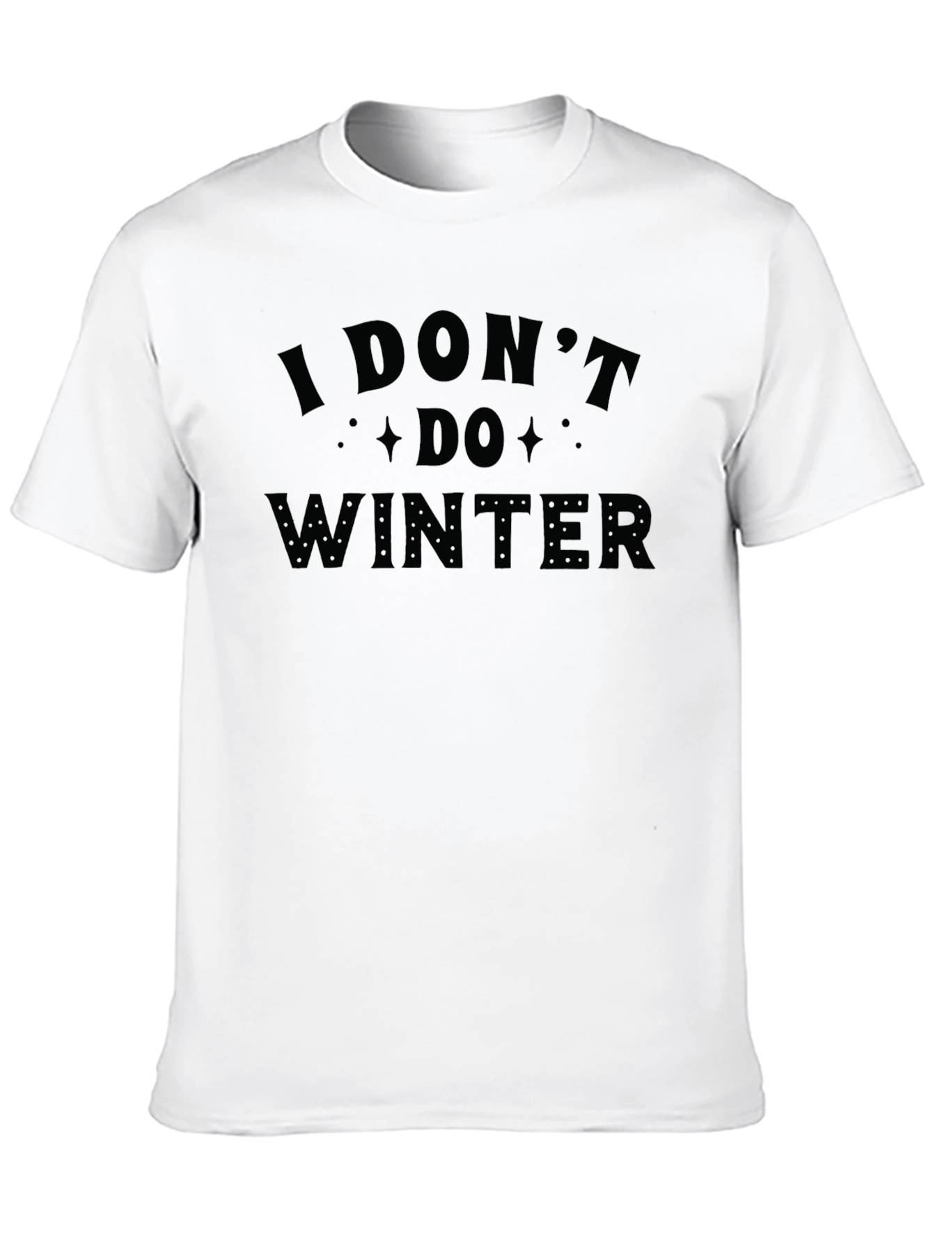 I Dont Do Winter Graphic T-Shirt