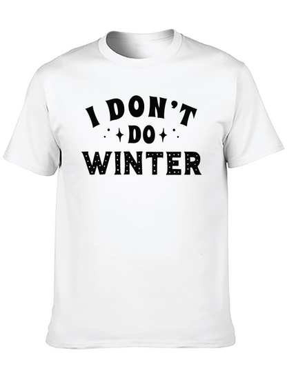 I Dont Do Winter Graphic T-Shirt