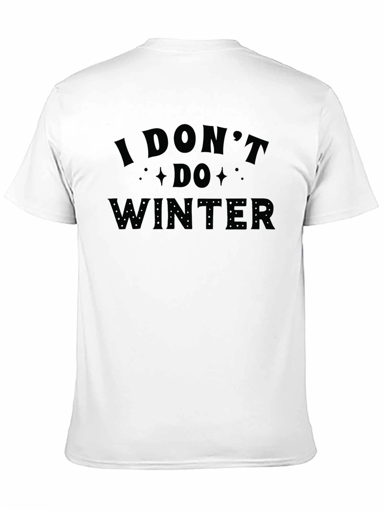 I Dont Do Winter Graphic T-Shirt
