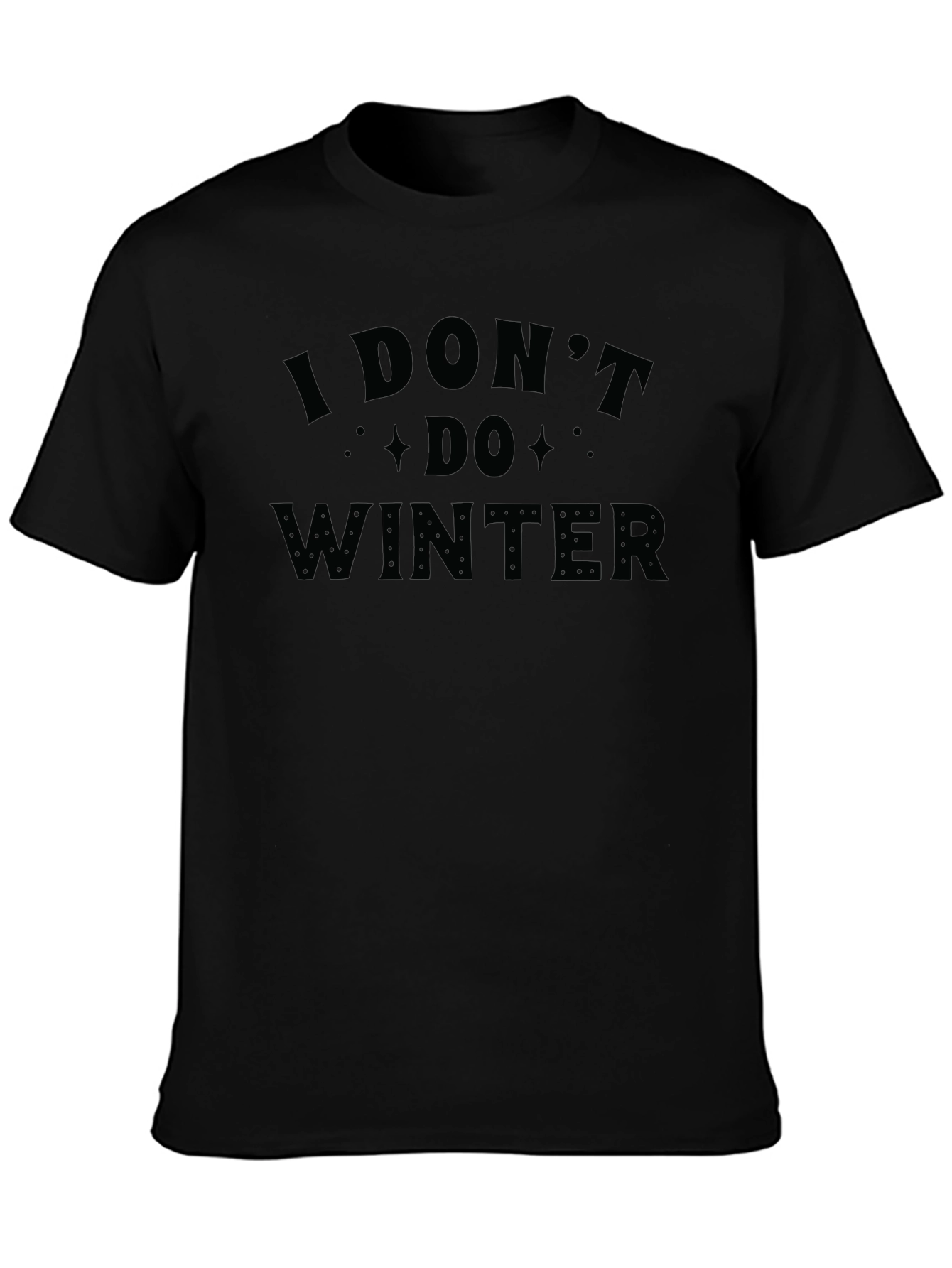 I Dont Do Winter Graphic T-Shirt