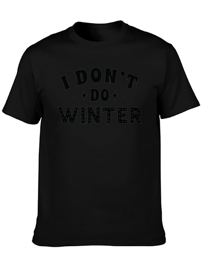 I Dont Do Winter Graphic T-Shirt