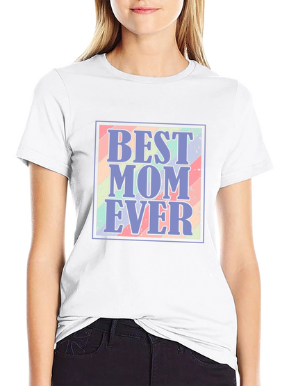 Best Mom Ever T-Shirt - Trendy Mothers Day Gift!
