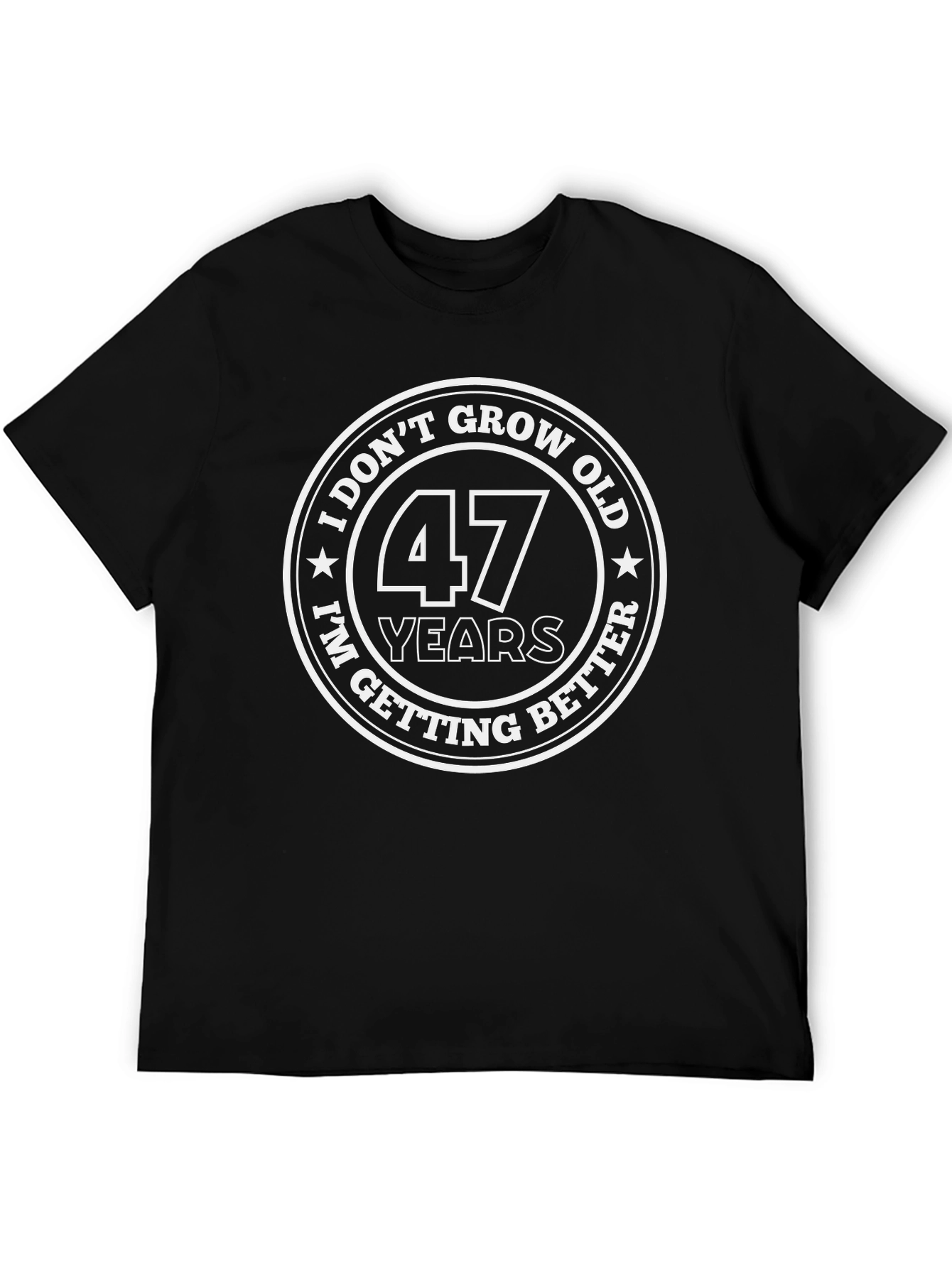 47 Years I Dont Grow Old T-Shirt