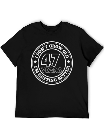 47 Years I Dont Grow Old T-Shirt