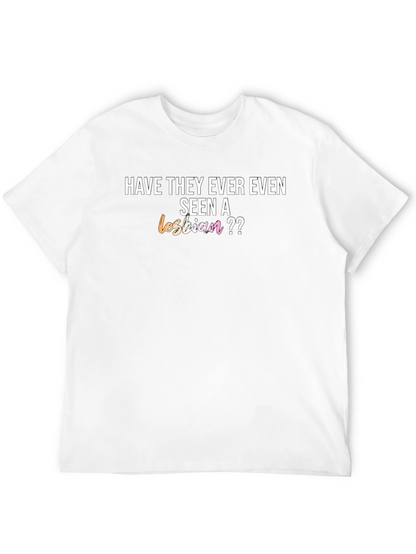 Have They Ever Even Seen a Lesbian T-Shirt