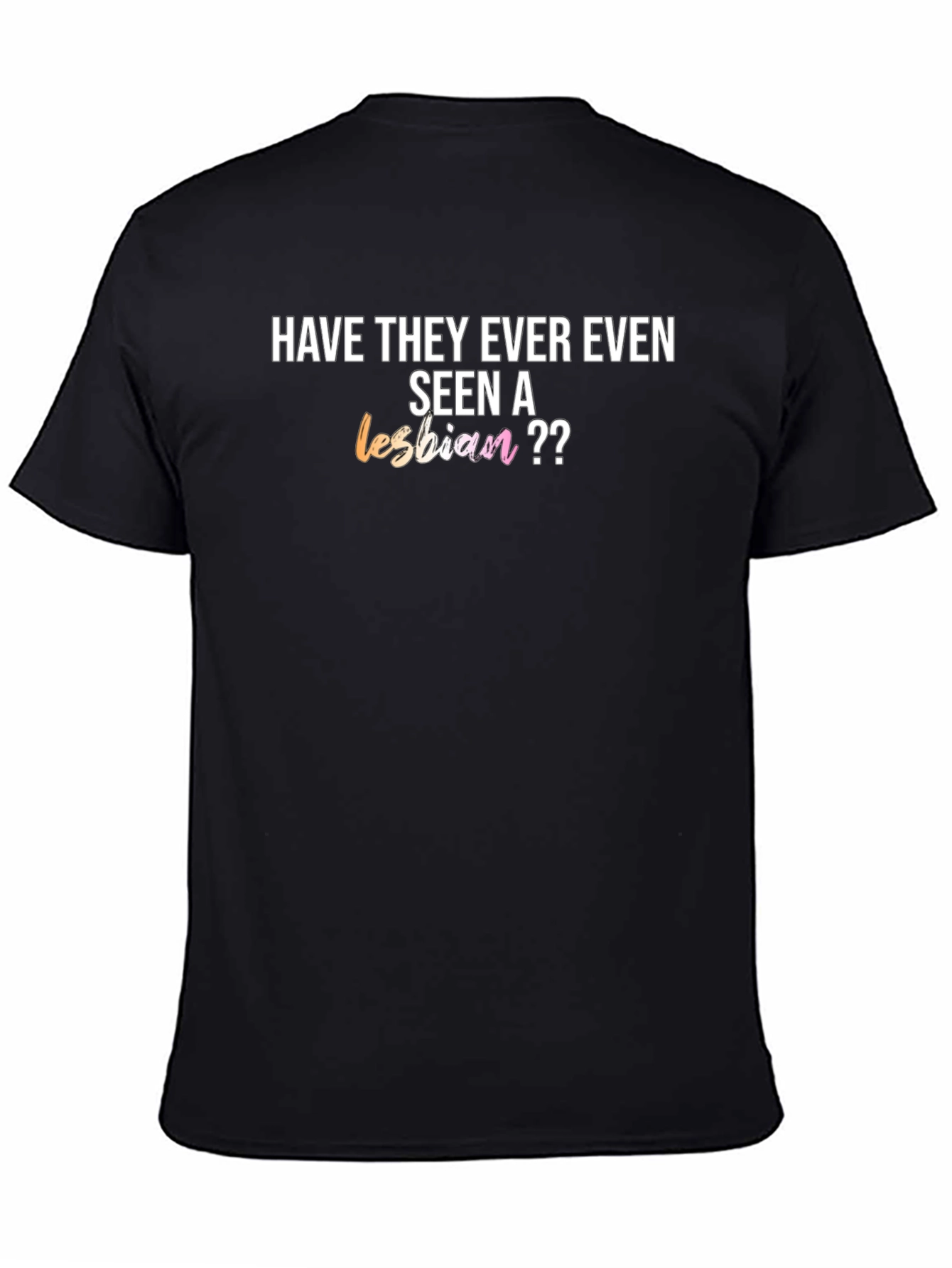 Have They Ever Even Seen a Lesbian T-Shirt