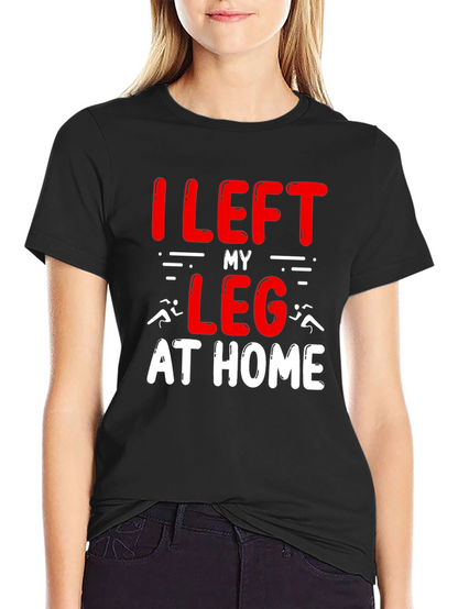 I Left My Leg At Home T-Shirt Funny Runner