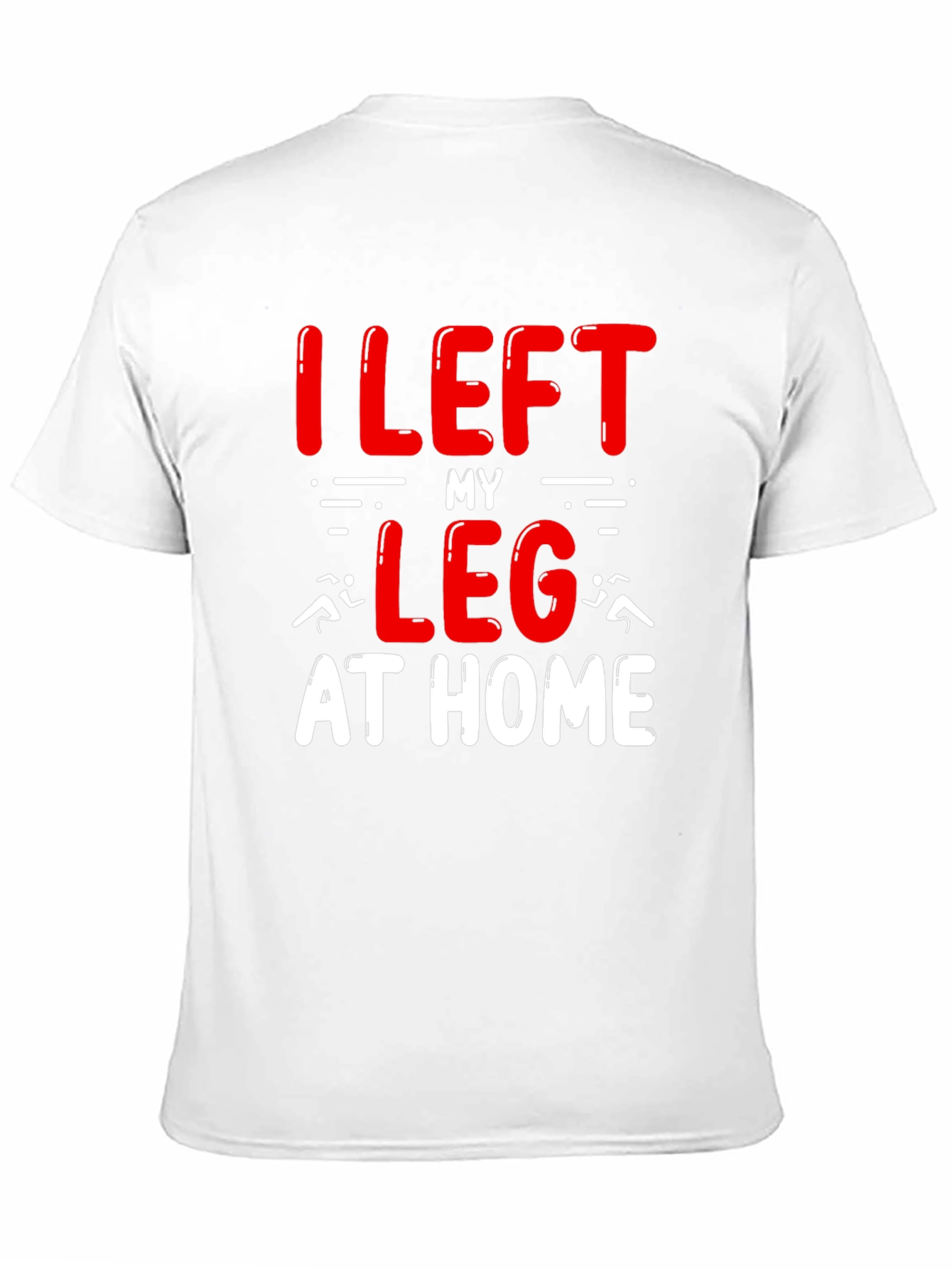 I Left My Leg At Home T-Shirt Funny Runner