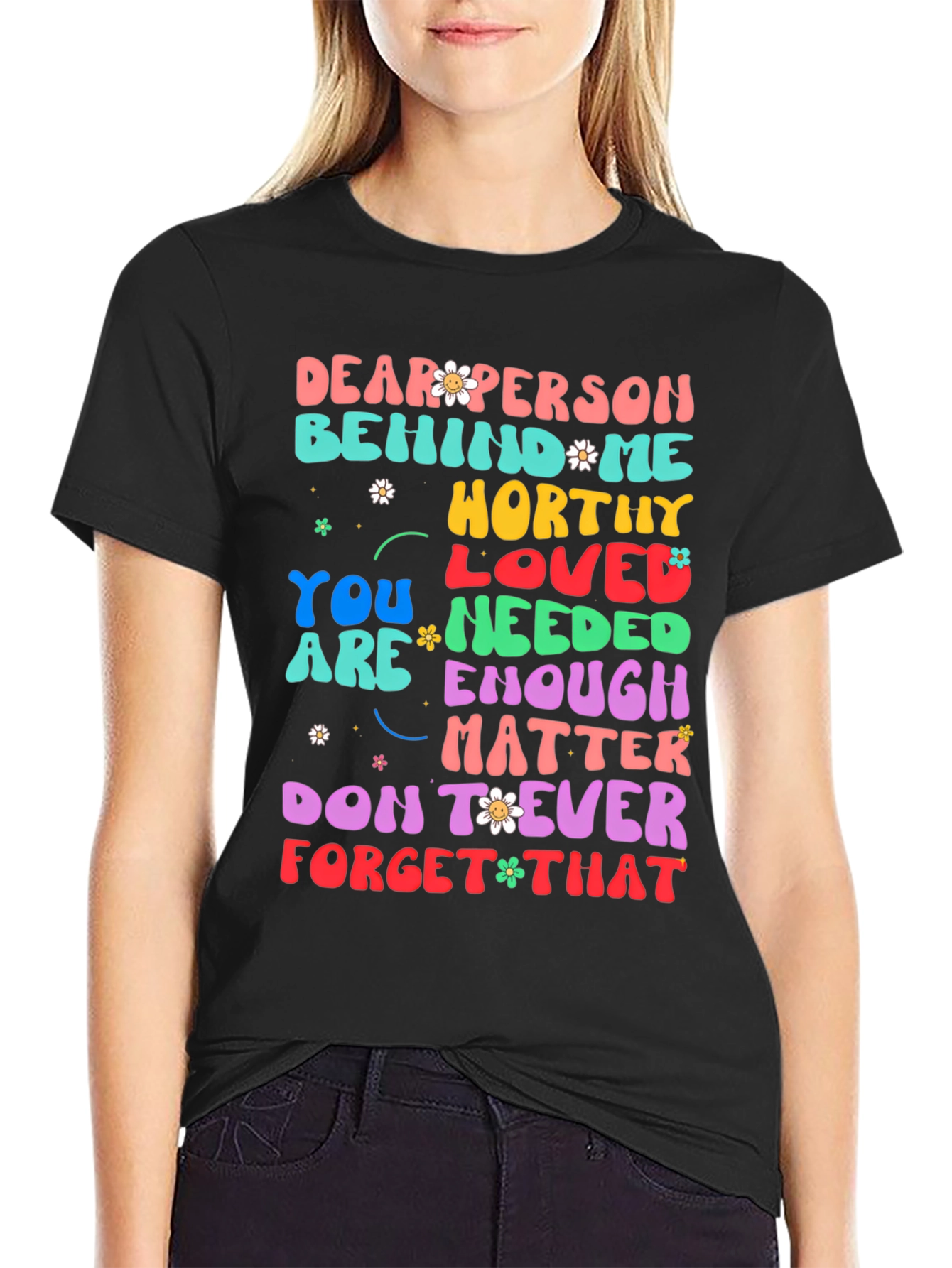Inspirational Graphic Tee - Dear Person Behind Me