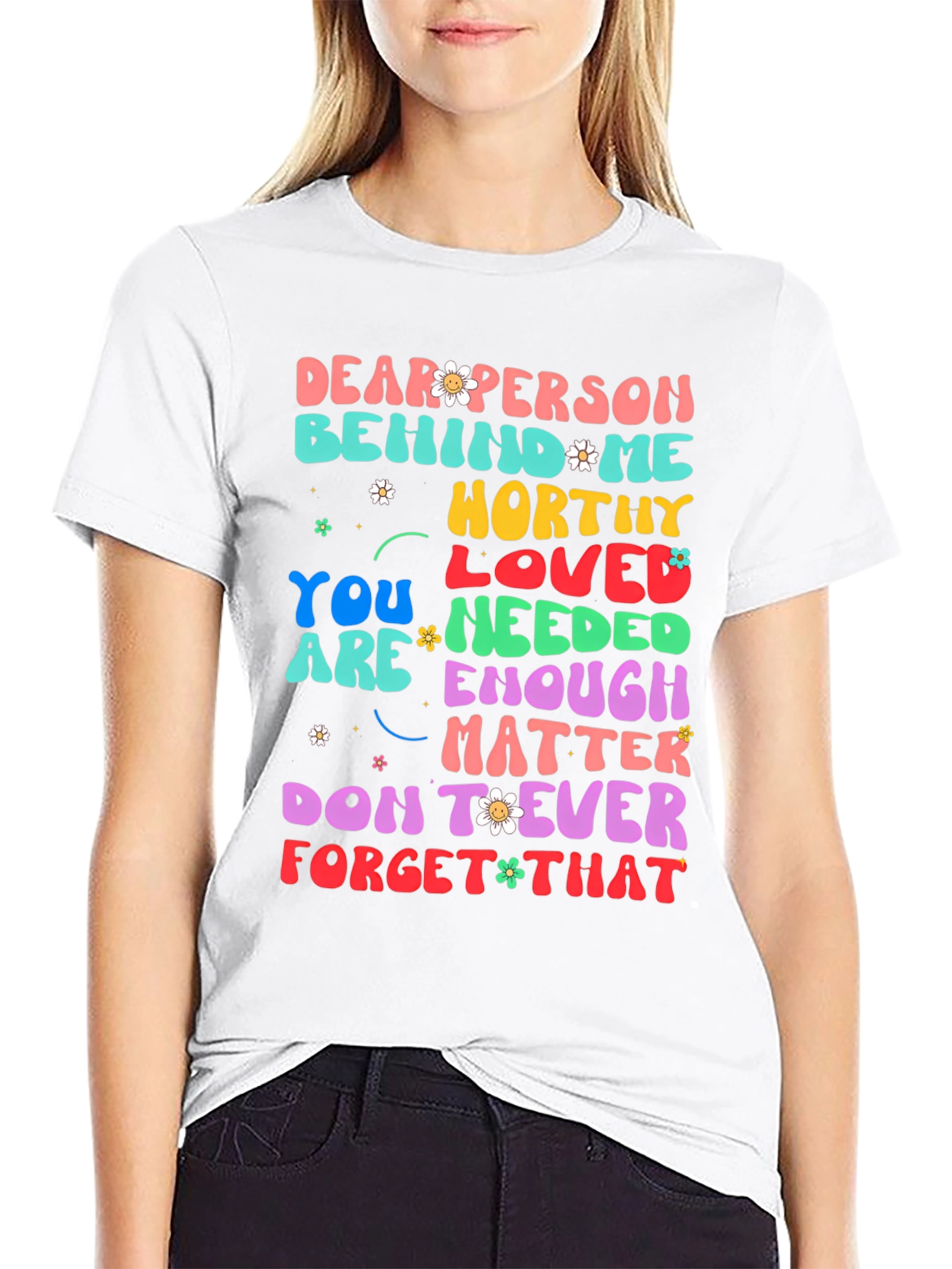 Inspirational Graphic Tee - Dear Person Behind Me