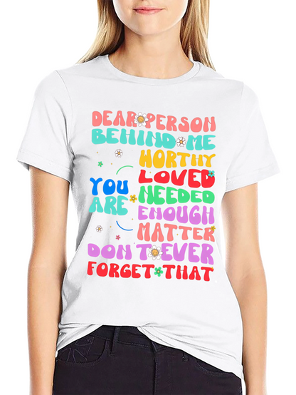 Inspirational Graphic Tee - Dear Person Behind Me