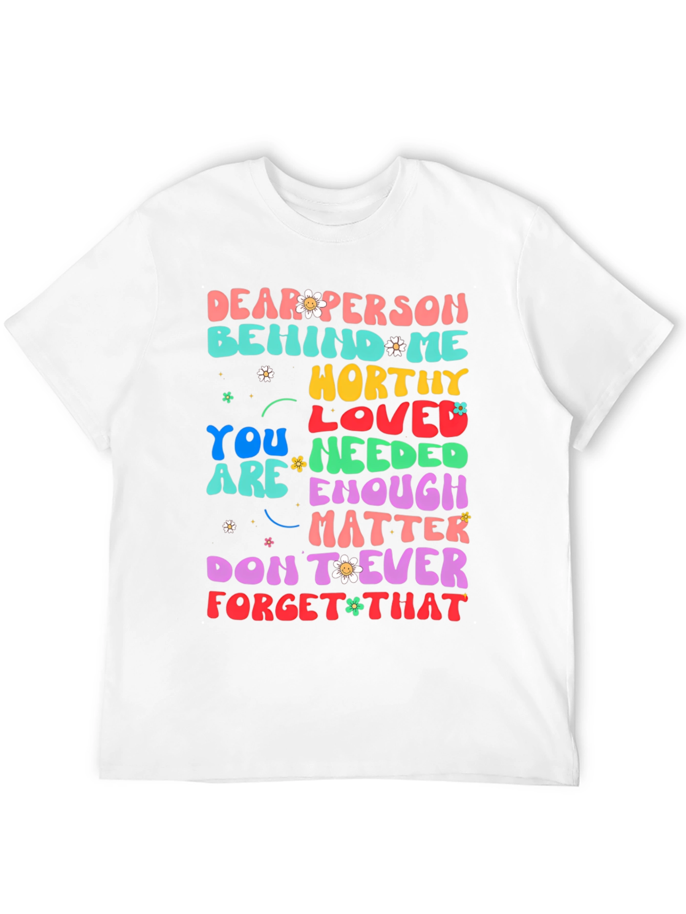 Inspirational Graphic Tee - Dear Person Behind Me
