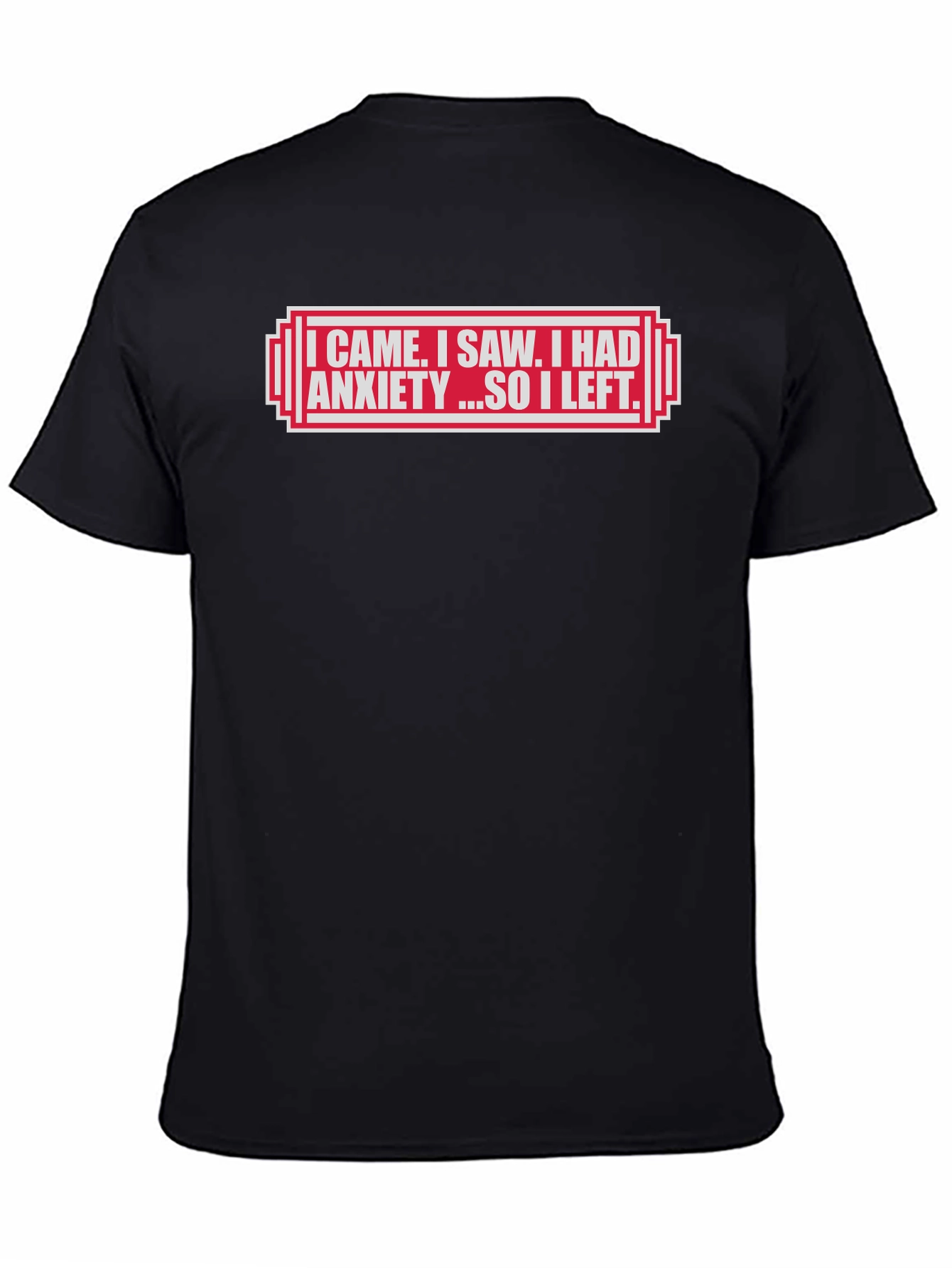 I Came I Saw I Had Anxiety T-Shirt