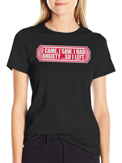 I Came I Saw I Had Anxiety T-Shirt
