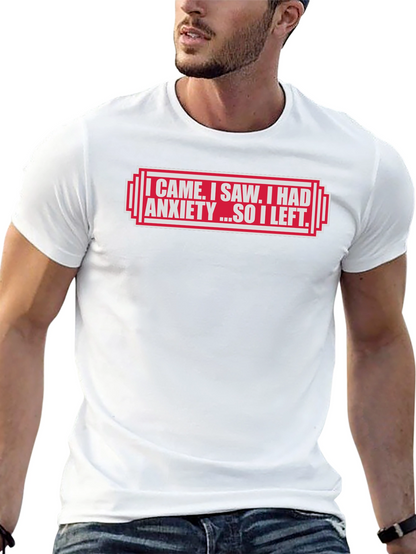 I Came I Saw I Had Anxiety T-Shirt