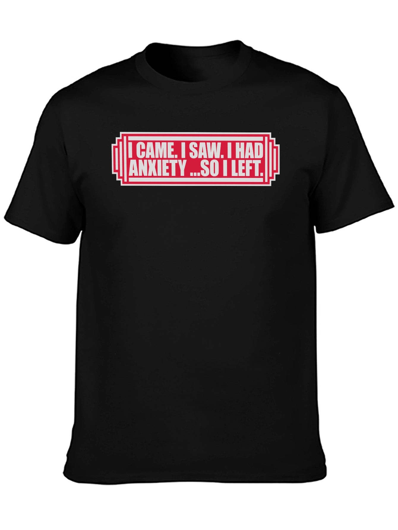 I Came I Saw I Had Anxiety T-Shirt