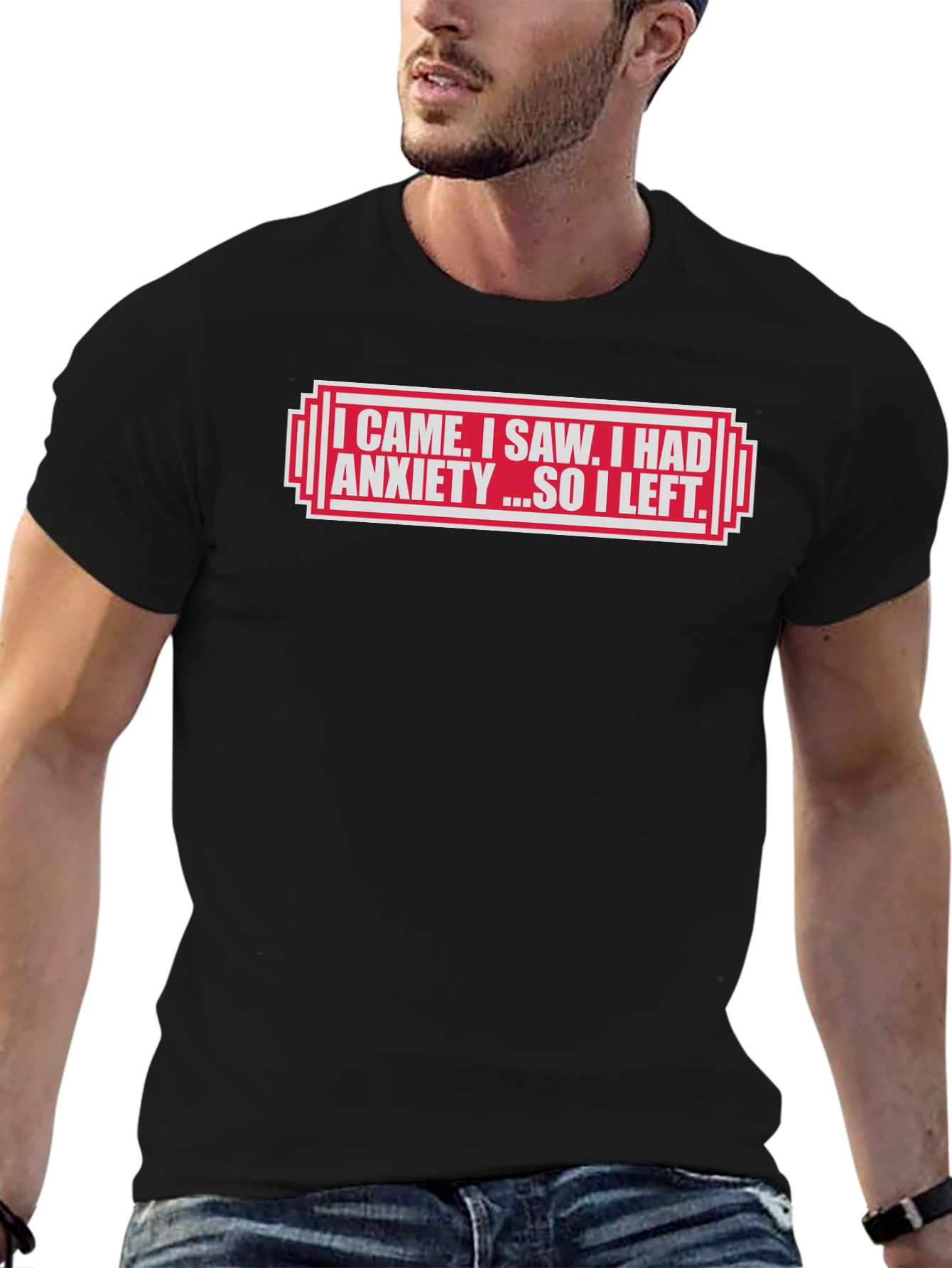 I Came I Saw I Had Anxiety T-Shirt