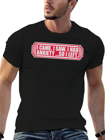 I Came I Saw I Had Anxiety T-Shirt