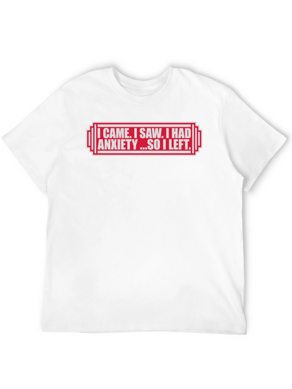 I Came I Saw I Had Anxiety T-Shirt