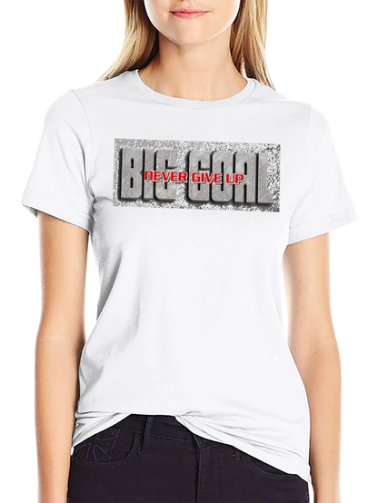 Big Goal Never Give Up T-Shirt