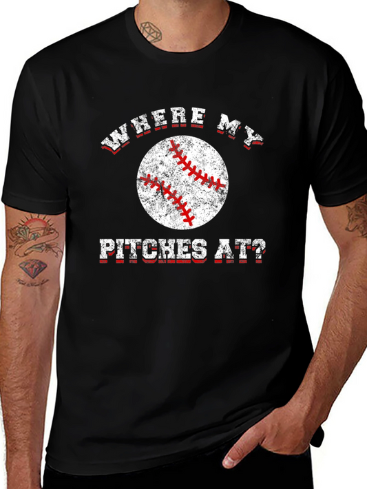 Where My Pitches At? Baseball T-Shirt