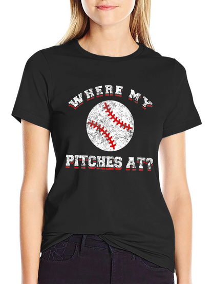Where My Pitches At? Baseball T-Shirt