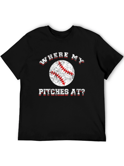 Where My Pitches At? Baseball T-Shirt