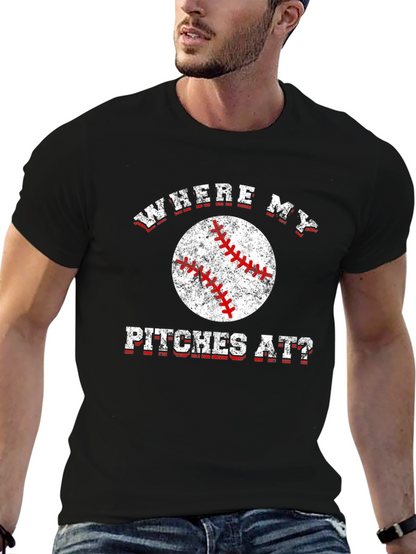 Where My Pitches At? Baseball T-Shirt